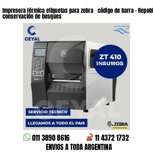 Impresora térmica etiquetas para zebra  código de barra – Repoblación y conservación de bosques